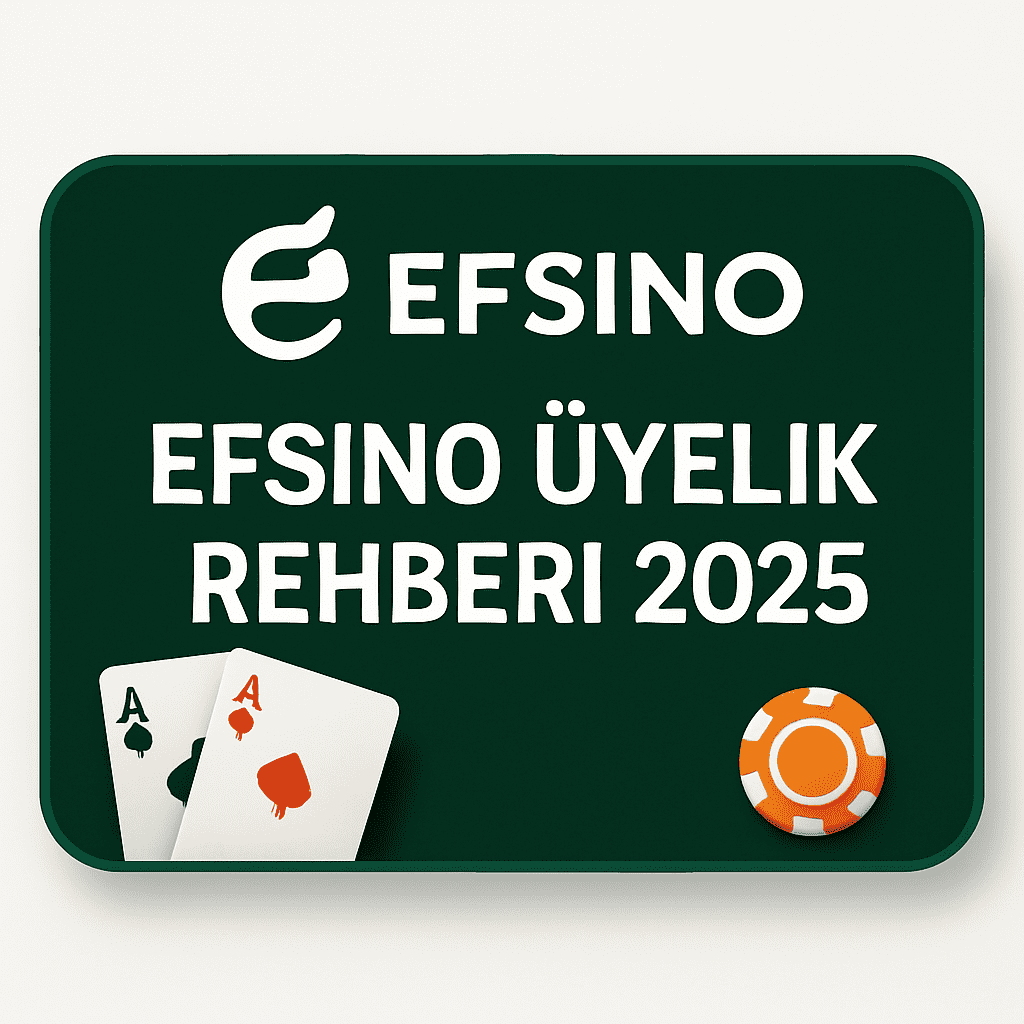 efsino üyelik rehberi